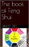 The book of Feng Shui. E-book. Formato EPUB ebook di Ernest Eitel