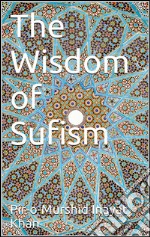 The wisdom of sufism. E-book. Formato Mobipocket ebook