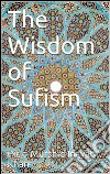 The wisdom of sufism. E-book. Formato Mobipocket ebook di Pir-o-murshid Inayat Khan