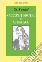 Racconti erotici di Asterisco. E-book. Formato EPUB