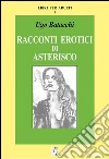 Racconti erotici di Asterisco. E-book. Formato Mobipocket ebook di Ugo Batacchi