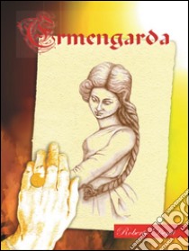 ErmengardaUna principessa longobarda contro la guerra. E-book. Formato Mobipocket ebook di Roberto Denti