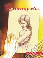 ErmengardaUna principessa longobarda contro la guerra. E-book. Formato EPUB ebook