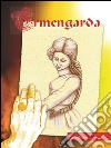 ErmengardaUna principessa longobarda contro la guerra. E-book. Formato EPUB ebook