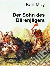 Der Sohn des Bärenjägers. E-book. Formato EPUB ebook