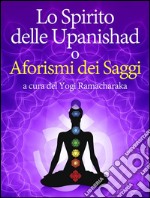 Lo spirito delle Upanishad o Aforismi dei saggi. E-book. Formato Mobipocket ebook