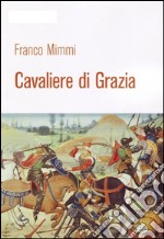 Cavaliere di grazia. E-book. Formato Mobipocket ebook