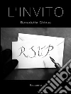 L'invito. E-book. Formato Mobipocket ebook di Benedetta Chiesa