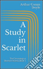 A study in scarlet. The chronological Sherlock Holmes. E-book. Formato EPUB ebook