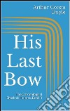 His last bow. The chronological Sherlock Holmes. E-book. Formato EPUB ebook