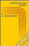 L'Aviateur. E-book. Formato Mobipocket ebook di Antoine de Saint-Exupe´ry