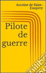 Pilote de guerre. E-book. Formato Mobipocket ebook