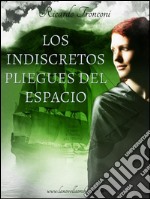 Los indiscretos pliegues del espacio, o bien como viajar a través del tiempo. E-book. Formato EPUB ebook