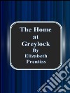 The home at Greylock. E-book. Formato Mobipocket ebook di Elizabeth Prentiss