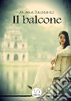 Il balcone. E-book. Formato EPUB ebook di Andrea Dilorenzo