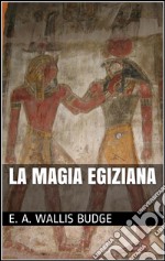 La magia egiziana (translated). E-book. Formato EPUB ebook