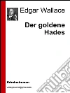 Der goldene hades. E-book. Formato Mobipocket ebook di Edgar Wallace