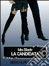La candidata (Sesso e Potere 3). E-book. Formato EPUB ebook di Miss Black