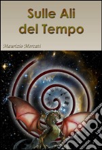 Sulle ali del tempo. E-book. Formato EPUB