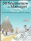 50 Sfumature di Manager - 50 cose da (NON) fare per far fallire un'azienda. E-book. Formato EPUB ebook di Gennaro D'Ermes