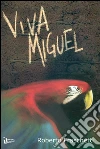 Viva Miguel: Viaggio da lapaz al Rio Beni. E-book. Formato EPUB ebook di Roberto Fraschetti