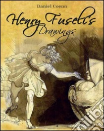 Henry Fuseli's drawings. E-book. Formato EPUB ebook di Daniel Coenn