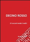 Decino rosso. E-book. Formato Mobipocket ebook di Andrew Wolf