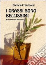 I grassi sono bellissimi. Sopravvivere alla dieta. E-book. Formato EPUB ebook