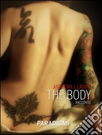 The body. E-book. Formato Mobipocket ebook di Anthony J. Latiffi