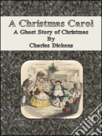 A Christmas carol: a ghost story of Christmas. E-book. Formato EPUB ebook di Charles Dickens