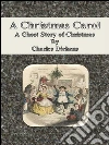 A Christmas carol: a ghost story of Christmas. E-book. Formato EPUB ebook di Charles Dickens