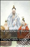 The wisdom of taoism. E-book. Formato EPUB ebook di Frederic Henry Balfour