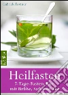 Heilfasten: 7-Tage-Fasten-Kur mit Brühe, Saft und Tee. Entgiften, entschlacken, entsäuern, entschleunigen und abnehmen: Der gesunde Weg zu einem neuen Lebensgefühl. E-book. Formato EPUB ebook di Gabriele Rotmer