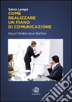 Come realizzare un Piano di Comunicazione - Dalla teoria alla pratica . E-book. Formato EPUB ebook