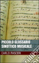 Piccolo glossario sinottico musicale. E-book. Formato EPUB ebook