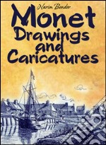 Monet drawings and caricatures. E-book. Formato Mobipocket ebook