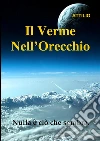 Il verme nell'orecchio. E-book. Formato EPUB ebook di Attilio