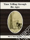 Time telling through the ages. E-book. Formato EPUB ebook