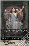 Ceremonial magick. E-book. Formato EPUB ebook