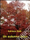 Un autunno dopo. E-book. Formato Mobipocket ebook di Adriano Galli