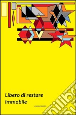 Libero di restare immobile. E-book. Formato EPUB