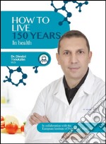 How to live 150 years in health. E-book. Formato EPUB ebook