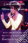 Conversations with Whitney Houston, What Really Happened At The Beverly Hilton: Whitney talks about the death of Bobbi Kristina. E-book. Formato EPUB ebook di Ronald Ritter