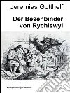 Der besenbinder von Rychiswyl. E-book. Formato Mobipocket ebook di Jeremias Gotthelf