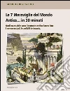 Le 7 meraviglie del mondo antico... in 30 minuti. E-book. Formato Mobipocket ebook di Marco Crespiatico