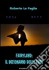 Fairyland: il dizionario delle fate. E-book. Formato EPUB ebook