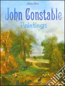 John Constable: paintings. E-book. Formato Mobipocket ebook di Annie Jones