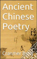 Ancient chinese poetry. E-book. Formato EPUB ebook