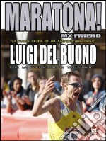 Maratona! My friend - "La nuova sfida di un ragazzo qualunque". E-book. Formato EPUB ebook