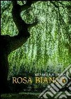 Rosa Bianca. E-book. Formato Mobipocket ebook di Tirria Ernestina